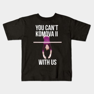 You Can't Komova II With Us - Viktoria Komova Kids T-Shirt